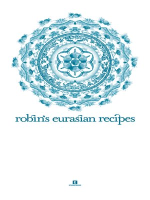 cover image of Robin's Eurasian Recipes